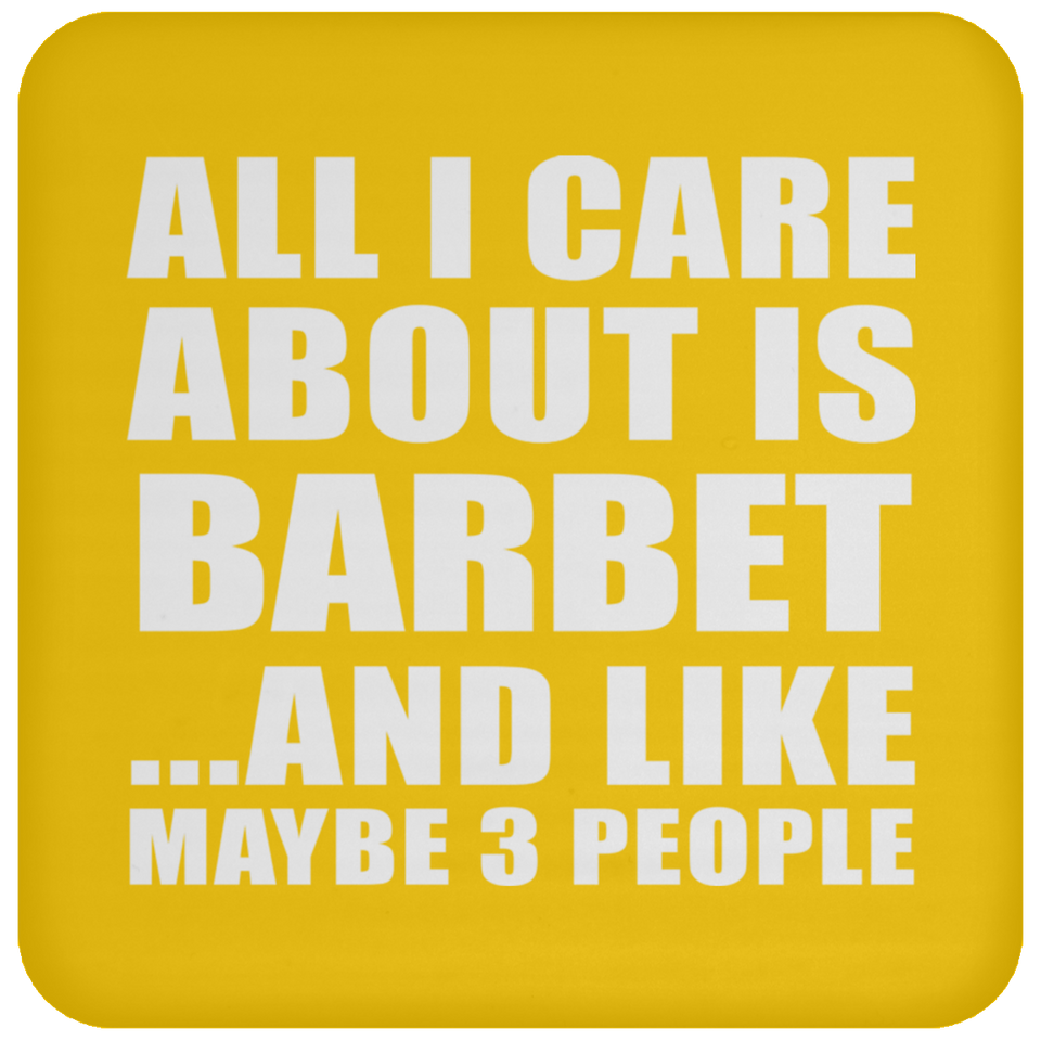 All I Care About Is Barbet - Drink Coaster