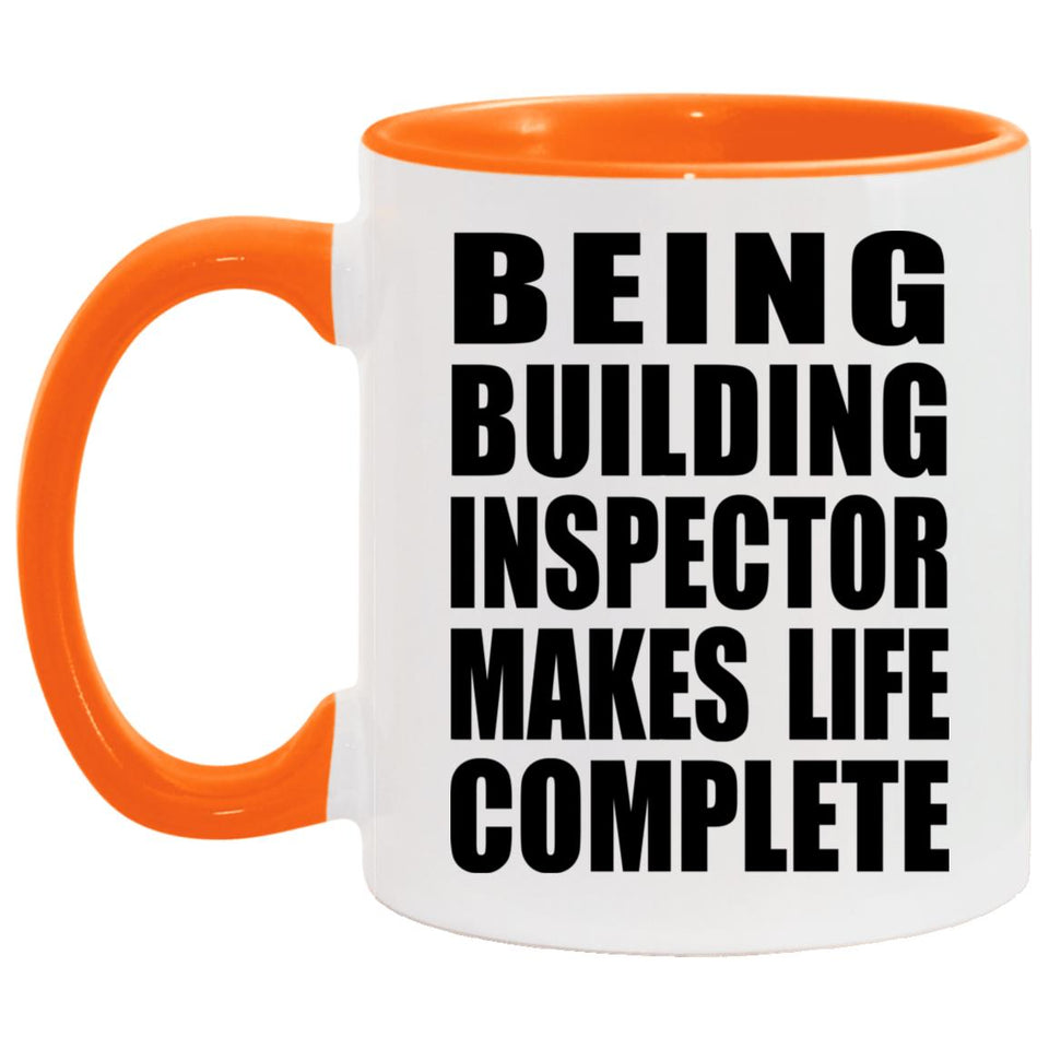 Being Building Inspector Makes Life Complete - 11oz Accent Mug Orange