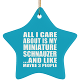 All I Care About Is My Miniature Schnauzer - Star Ornament