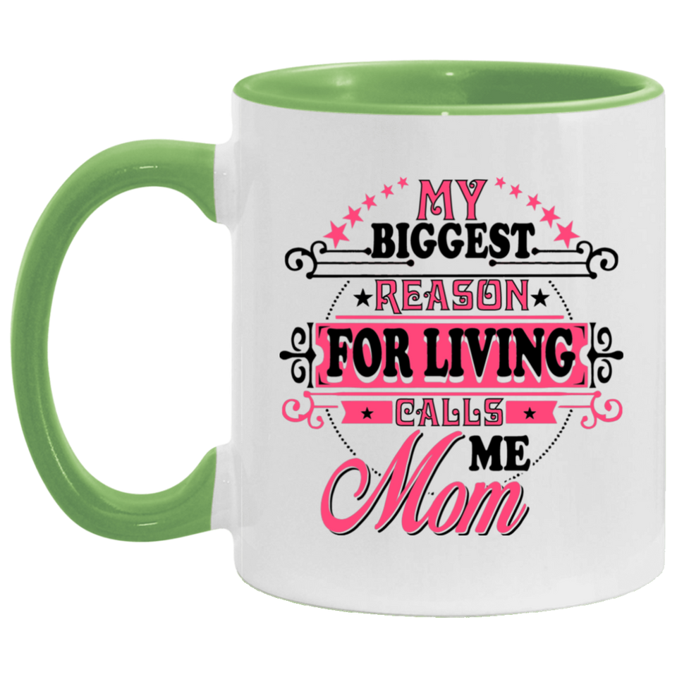 My Biggest Reason For Living Calls Me Mom - 11oz Accent Mug Green