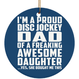 Proud Disc Jockey Dad Of Awesome Daughter - Circle Ornament