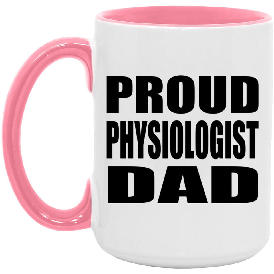 Proud Physiologist Dad - 15oz Accent Mug Pink