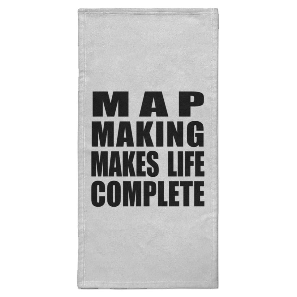 Map Making Makes Life Complete - Hand Towel