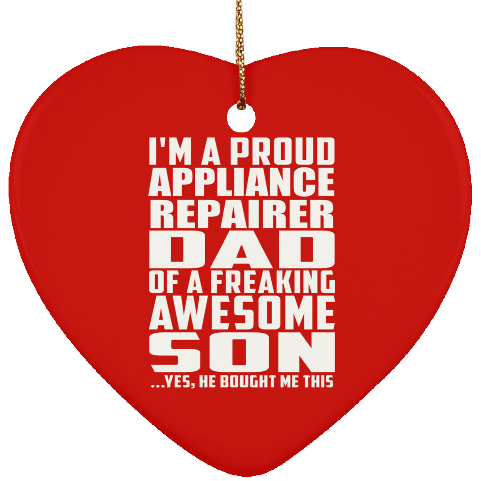 Proud Appliance Repairer Dad Of Awesome Son - Heart Ornament