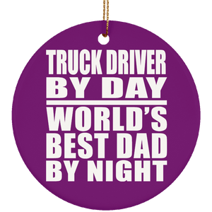 Truck Driver By Day World's Best Dad By Night - Circle Ornament