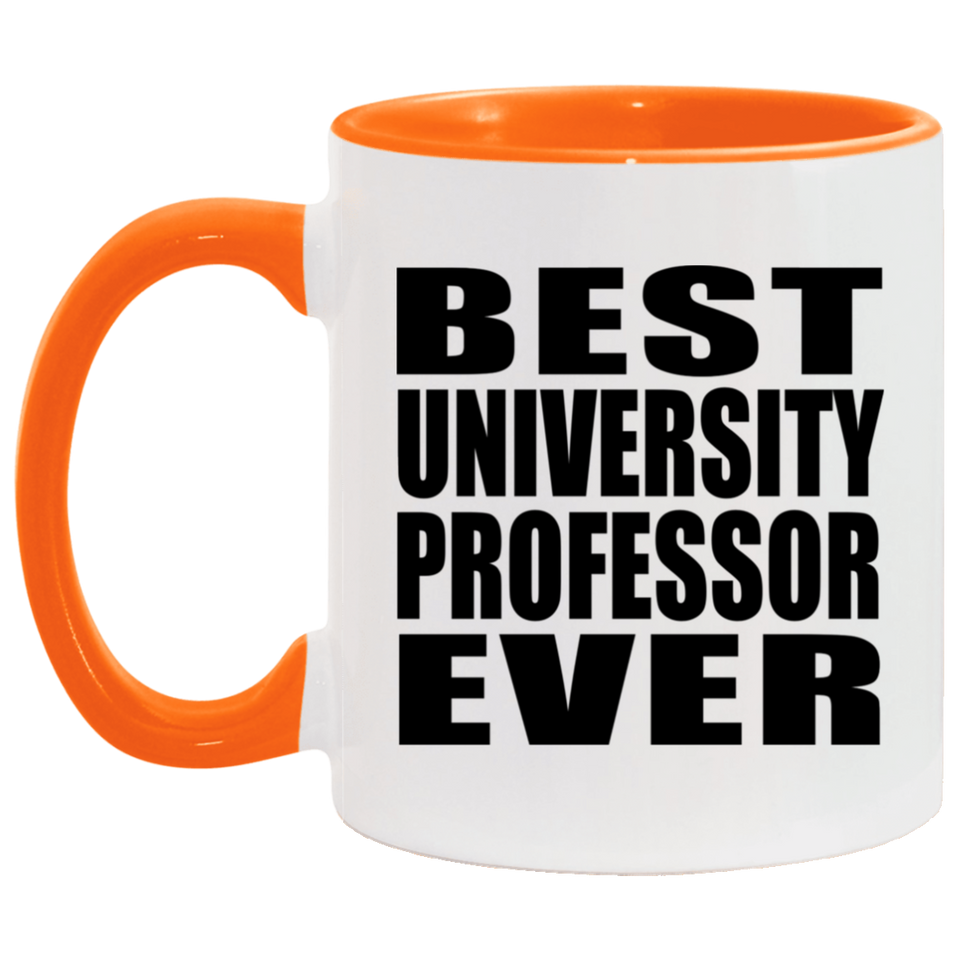 Best University Professor Ever - 11oz Accent Mug Orange