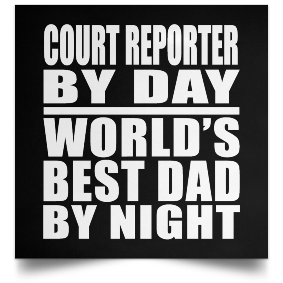 Court Reporter By Day World's Best Dad By Night - Poster Square