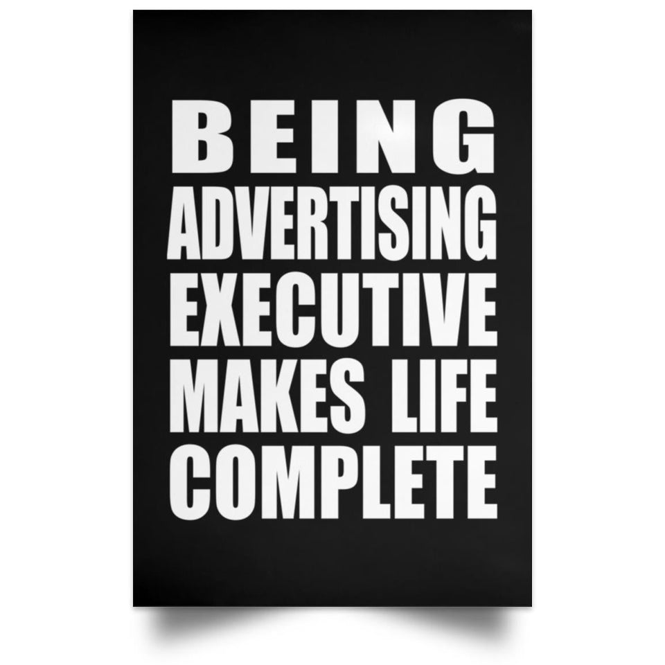 Being Advertising Executive Makes Life Complete - Poster Portrait