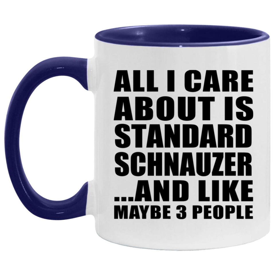 All I Care About Is Standard Schnauzer - 11oz Accent Mug Purple