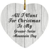 All I Want For Christmas Is My Greater Swiss Mountain Dog - Heart Ornament F