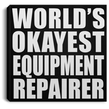 World's Okayest Equipment Repairer - Canvas Square