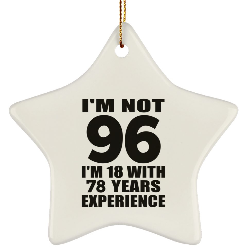 96th Birthday I'm Not 96 I'm 18 With 78 Years Experience - Star Ornament
