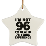 96th Birthday I'm Not 96 I'm 18 With 78 Years Experience - Star Ornament