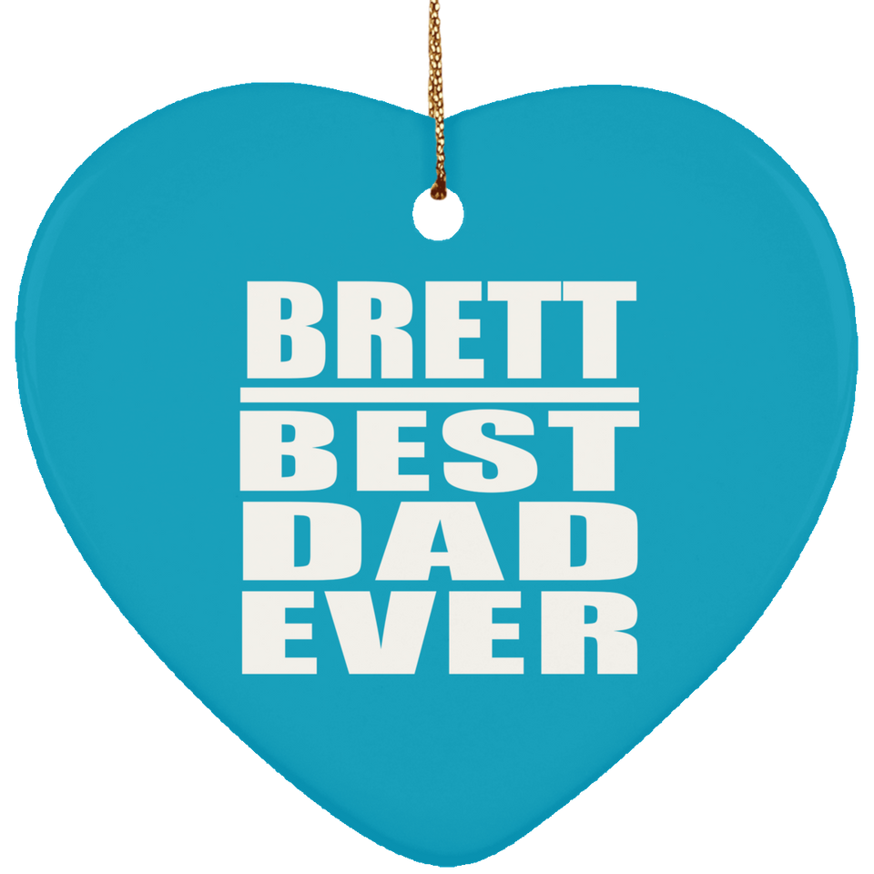 Brett Best Dad Ever - Heart Ornament