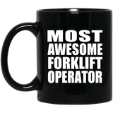 Most Awesome Forklift Operator - 11 Oz Coffee Mug Black
