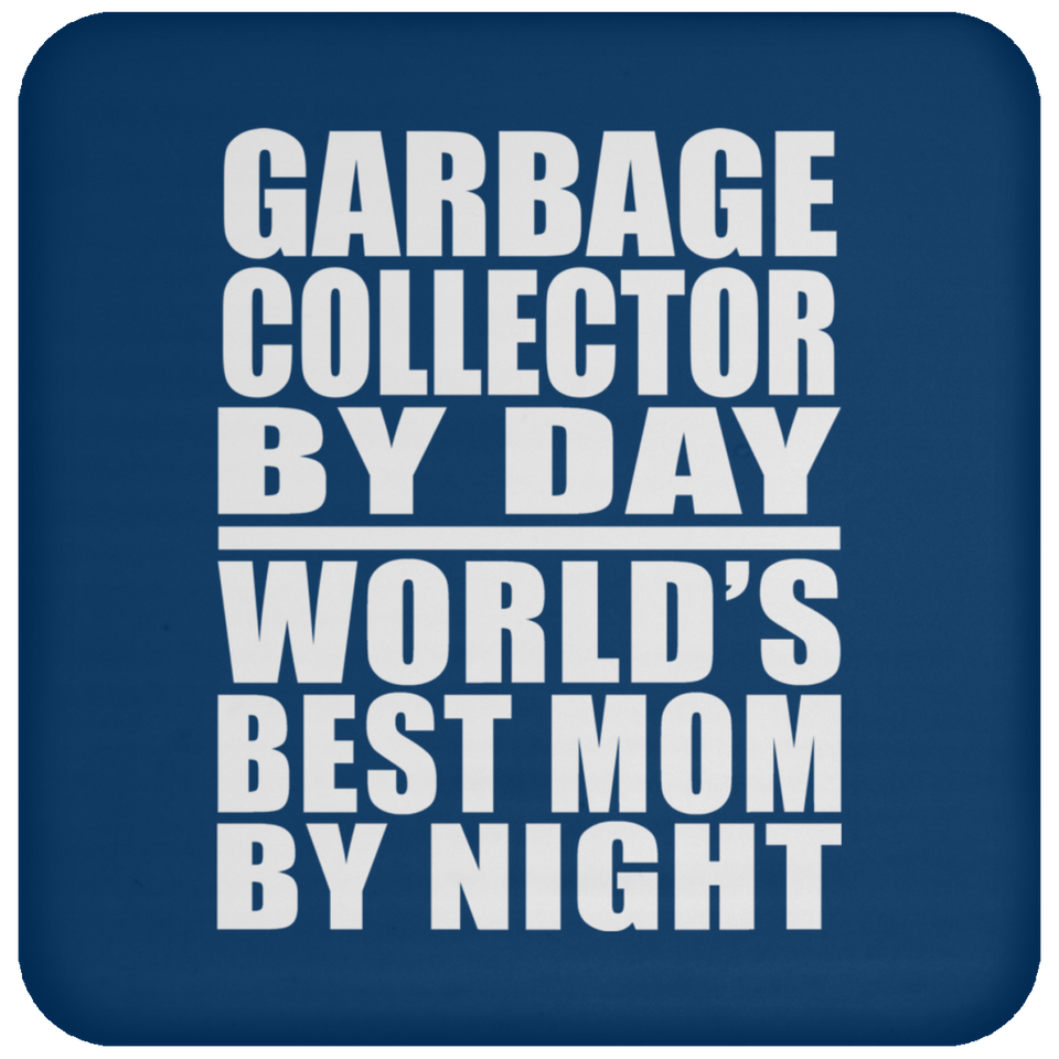 Garbage Collector By Day World's Best Mom By Night - Drink Coaster