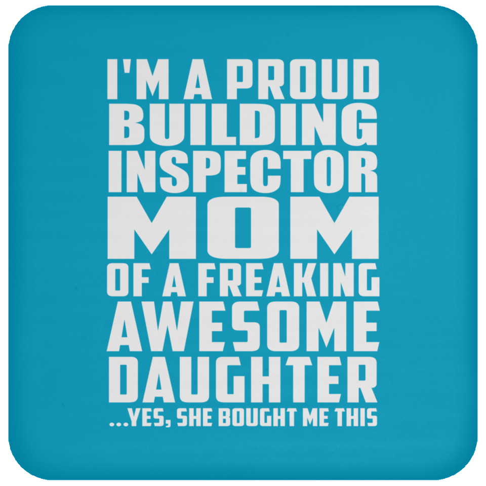 Proud Building Inspector Mom Of Awesome Daughter - Drink Coaster