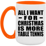 All I Want For Christmas Is More Table Tennis - 15oz Accent Mug Orange