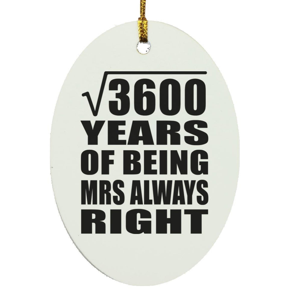 60th Anniversary Square Root of 3600 Years Mrs Always Right - Oval Ornament
