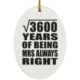 60th Anniversary Square Root of 3600 Years Mrs Always Right - Oval Ornament