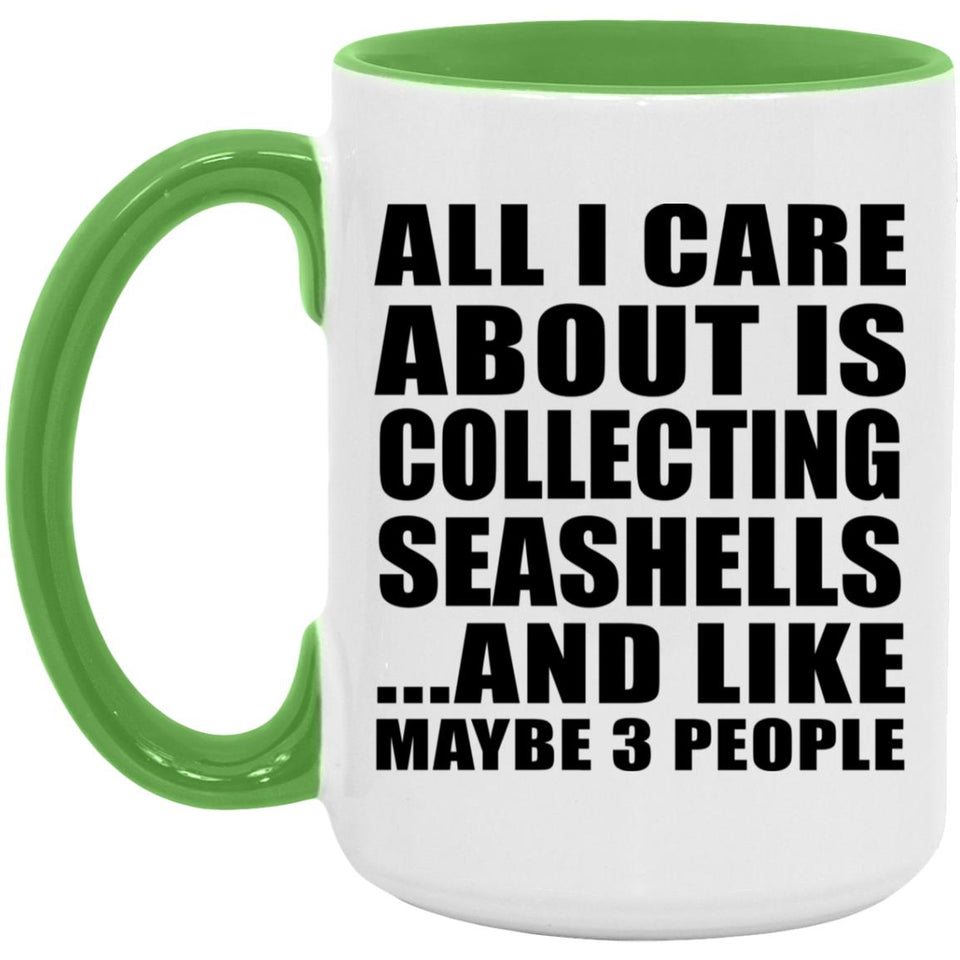 All I Care About Is Collecting Seashells - 15oz Accent Mug Green