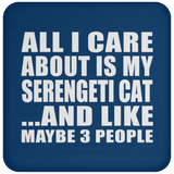 All I Care About Is My Serengeti Cat - Drink Coaster