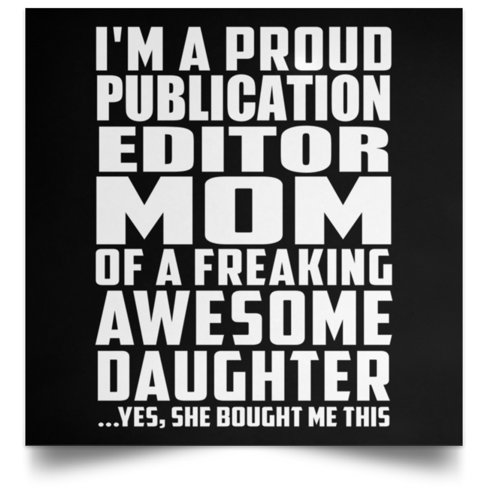 Proud Publication Editor Mom Of Awesome Daughter - Poster Square