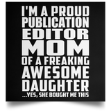 Proud Publication Editor Mom Of Awesome Daughter - Poster Square