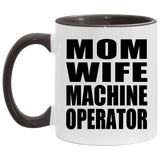 Mom Wife Machine Operator - 11oz Accent Mug Black