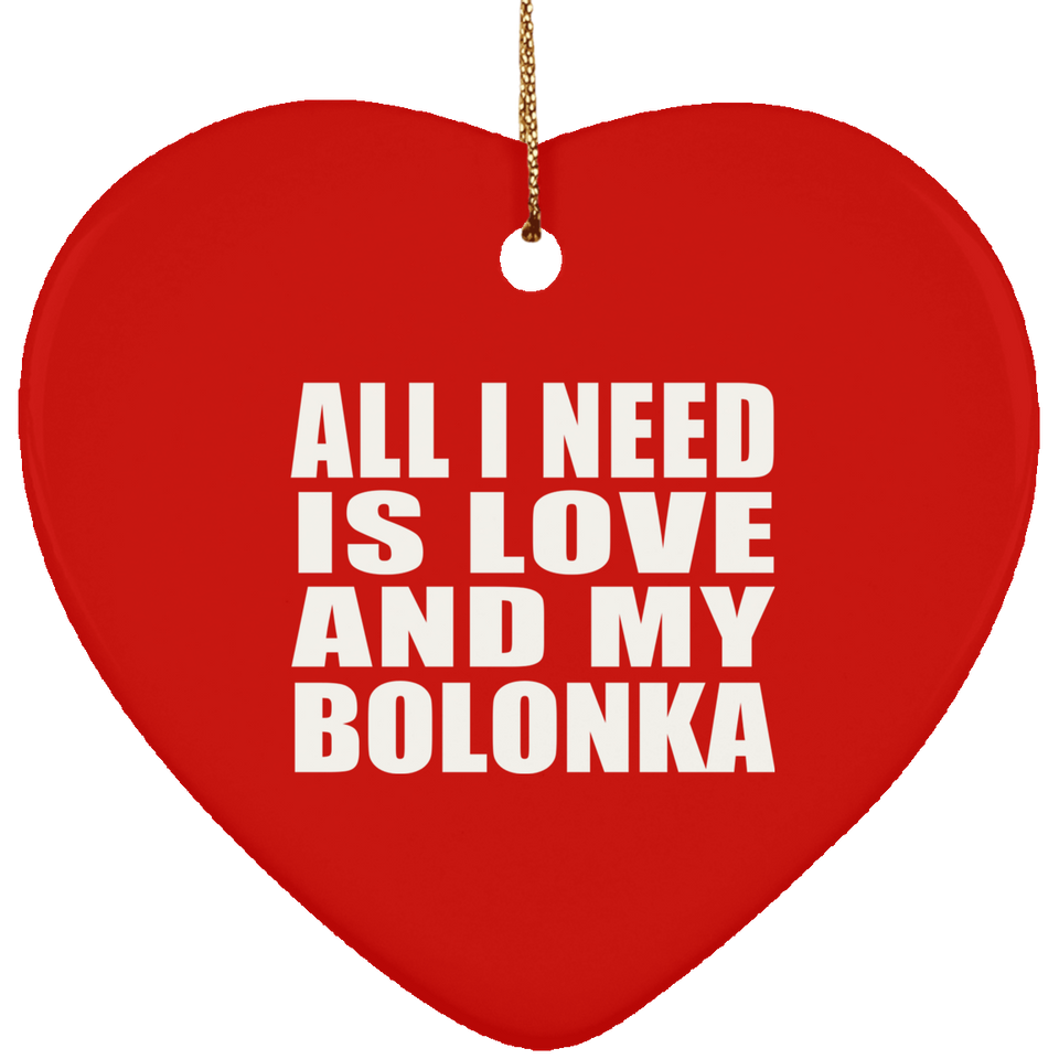 All I Need Is Love And My Bolonka - Heart Ornament