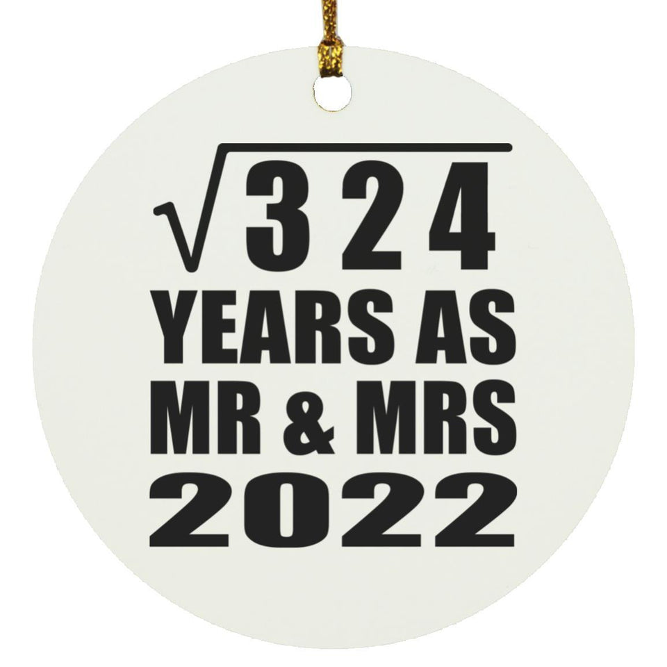 18th Anniversary Square Root of 324 Years As Mr & Mrs 2022 - Circle Ornament