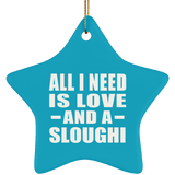 All I Need Is Love And A Sloughi - Star Ornament