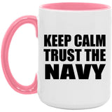 Keep Calm and Trust The Navy - 15oz Accent Mug Pink