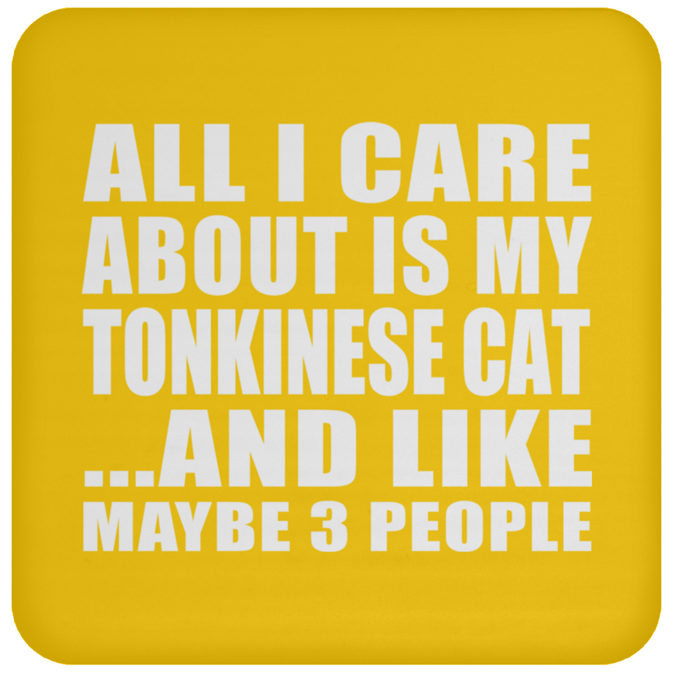 All I Care About Is My Tonkinese Cat - Drink Coaster