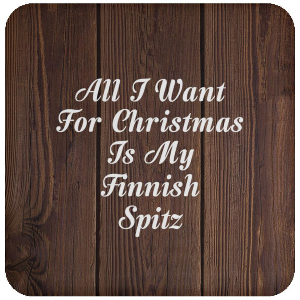 All I Want For Christmas Is My Finnish Spitz - Drink Coaster D