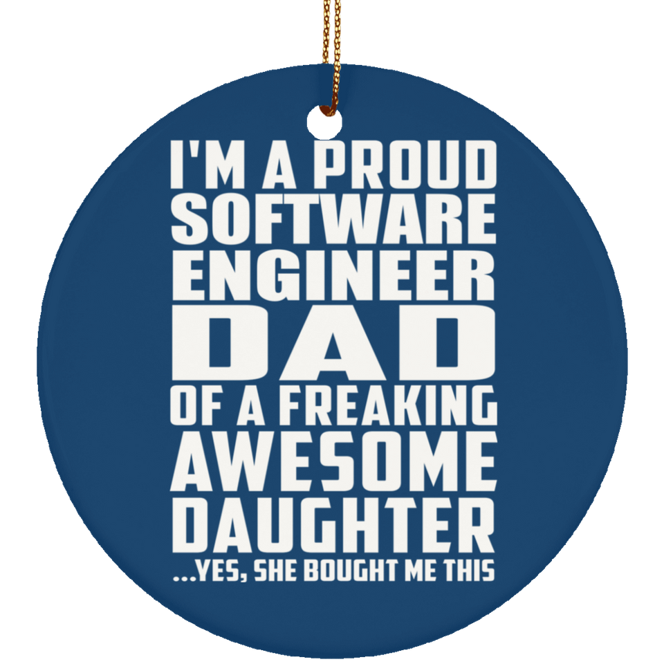 Proud Software Engineer Dad Of Awesome Daughter - Circle Ornament