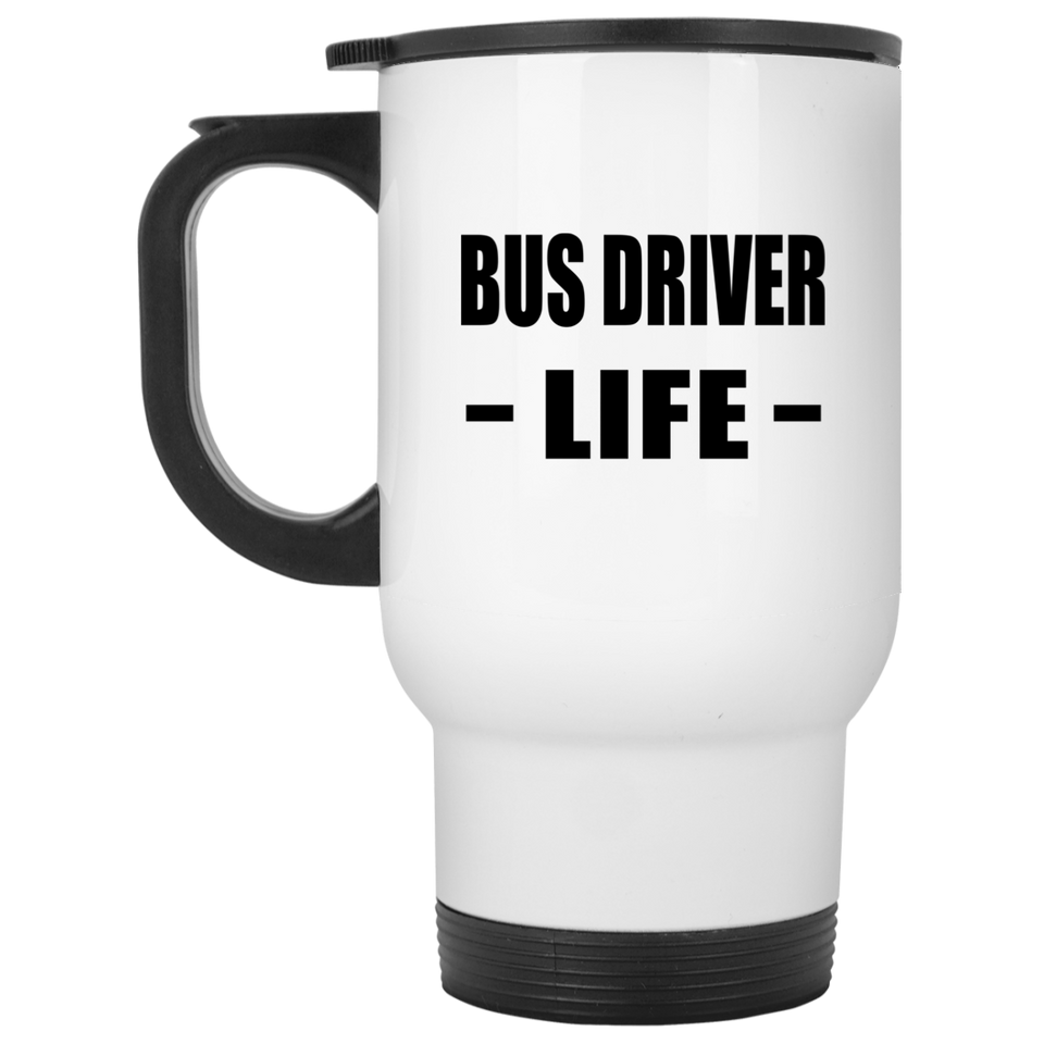 Bus Driver Life - White Travel Mug