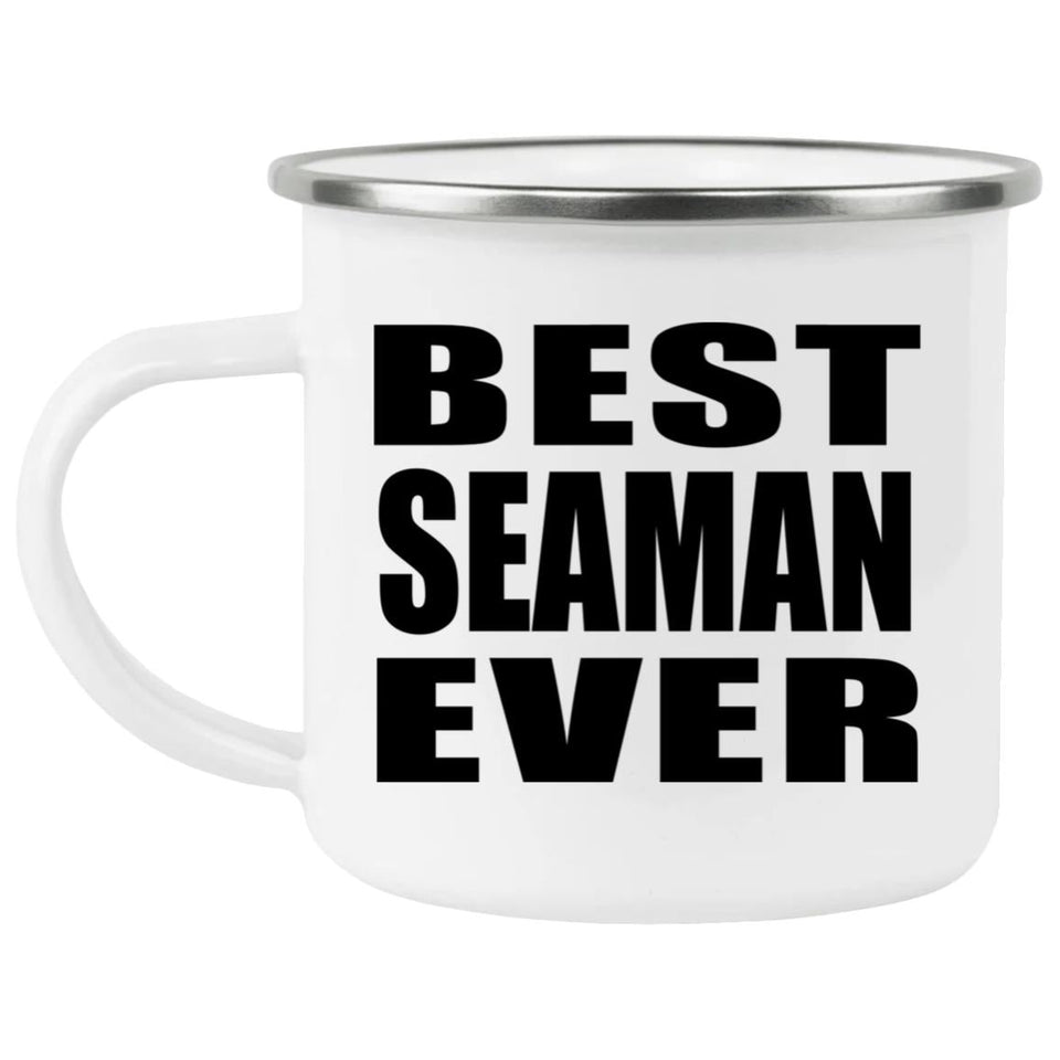 Best Seaman Ever - 12oz Camping Mug