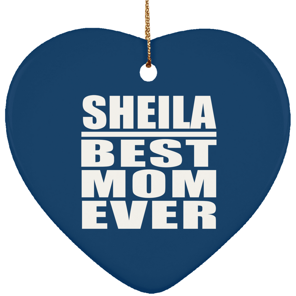 Sheila Best Mom Ever - Heart Ornament