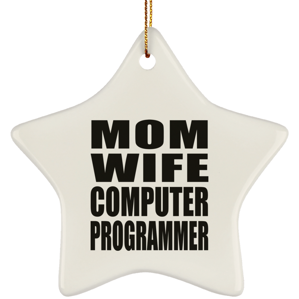 Mom Wife Computer Programmer - Star Ornament