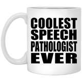 Coolest Speech Pathologist Ever - 11 Oz Coffee Mug