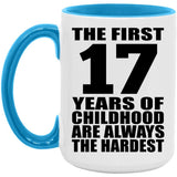 17th Birthday First 17 Years of Childhood Are The Hardest - 15oz Accent Mug Blue