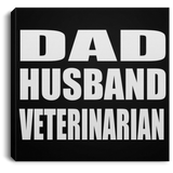 Dad Husband Veterinarian - Canvas Square