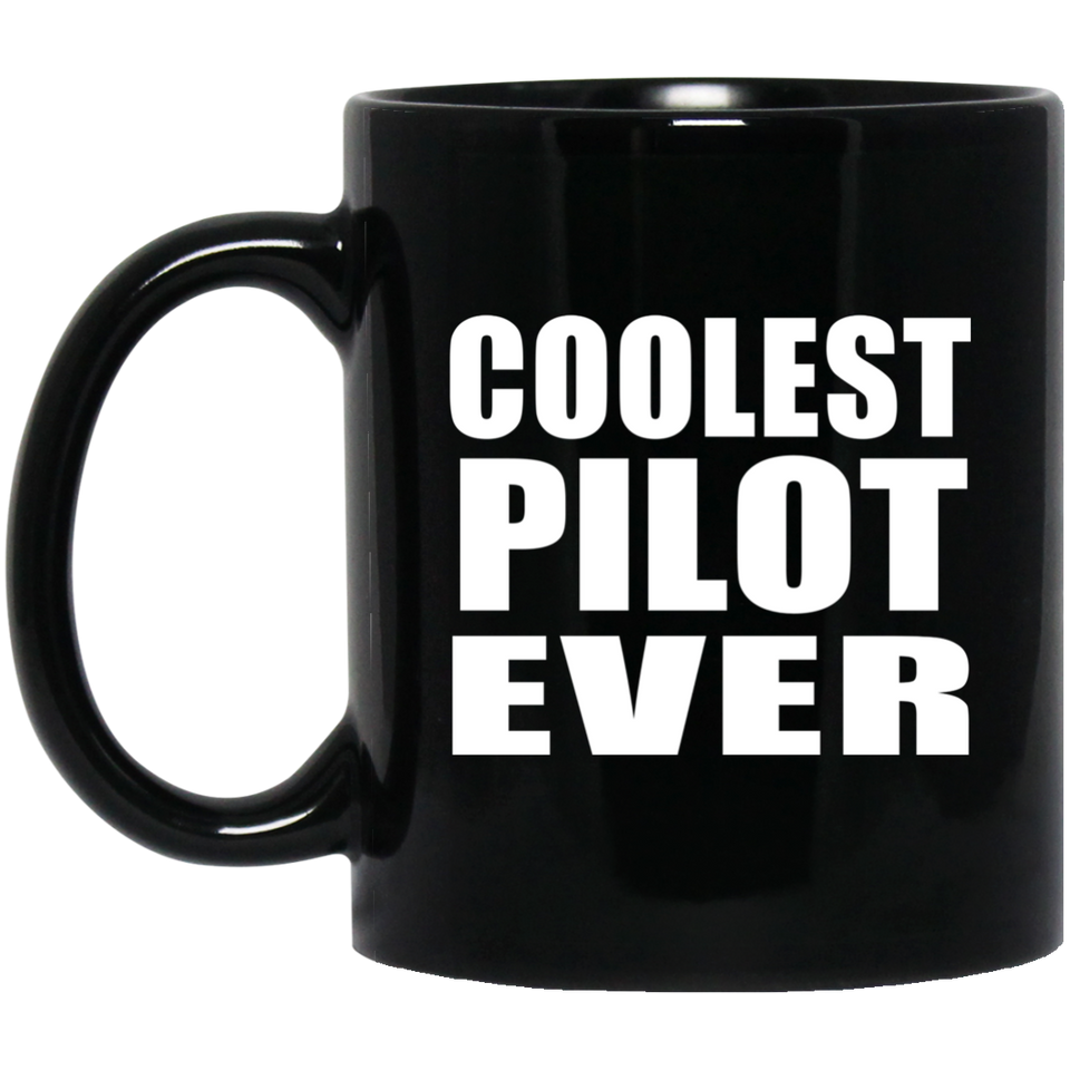 Coolest Pilot Ever - 11 Oz Coffee Mug Black