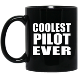 Coolest Pilot Ever - 11 Oz Coffee Mug Black