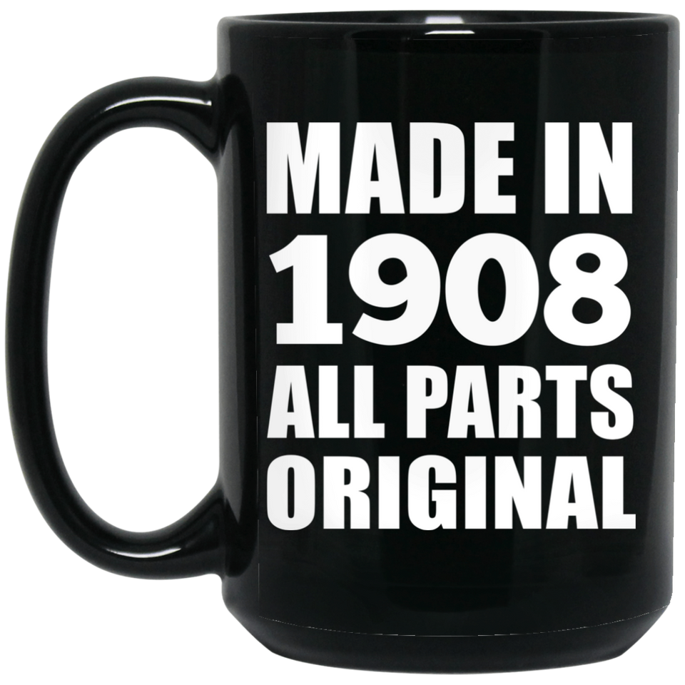 116th Birthday Made in 1908 All Parts Original - 15oz Coffee Mug Black