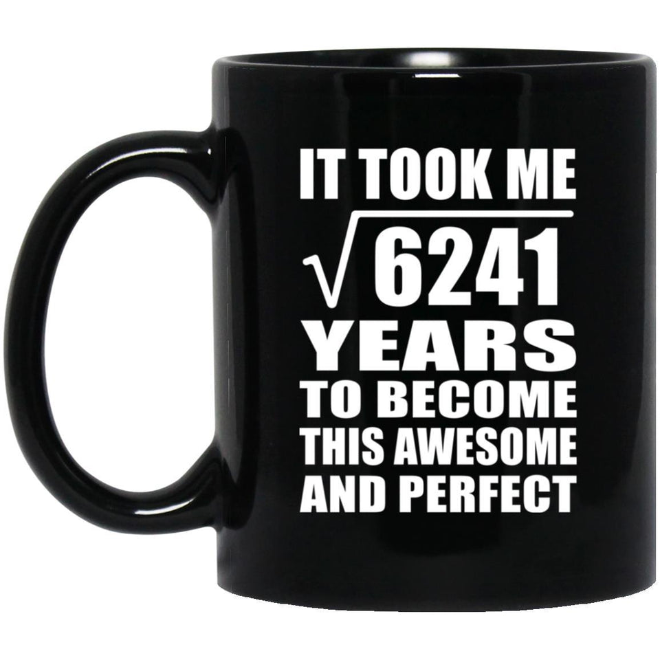 79th Birthday Took Square Root of 6241 Years To Awesome - 11oz Coffee Mug Black
