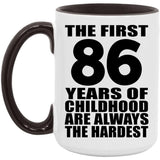 86th Birthday First 86 Years of Childhood Are The Hardest - 15oz Accent Mug Black