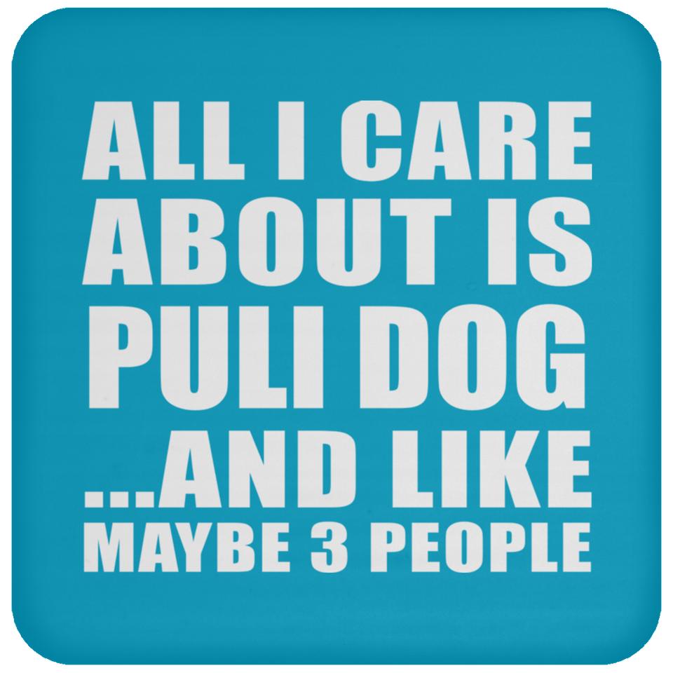 All I Care About Is Puli Dog - Drink Coaster