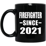 Firefighter Since 2021 - 11oz Coffee Mug Black
